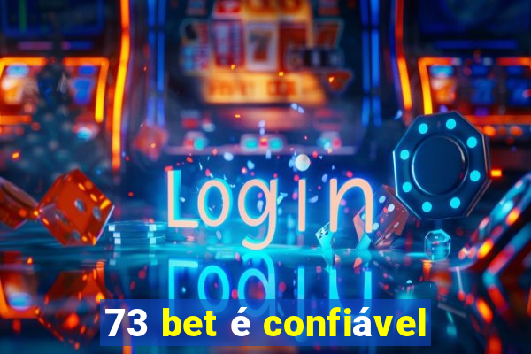 73 bet é confiável